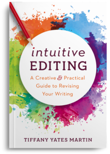 Intuitive Editing: A Creative & Practical Guide to Revising Your Writing