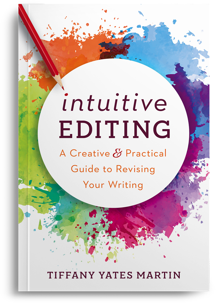 Intuitive Editing: A Creative & Practical Guide to Revising Your Writing